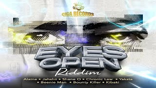 Eyes Open Riddim {Mix} Ciga Records / Bounty Killer, Chronic Law, Beenie Man, Shane O, Alaine .