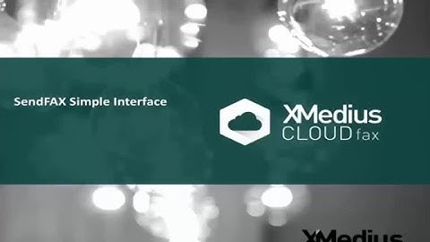 XM Fax Cloud Tutorial: The Simple Interface