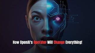 OpenAI's Operator The Future of AI Agents in 2025
