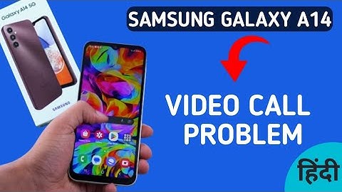 how to solve video call problem in Samsung galaxy a14, Samsung galaxy a14 video call nahin ho raha h