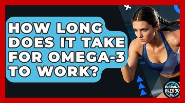 How Long Does It Take For Omega-3 To Work? - Running Beyond Limits