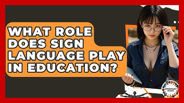 What Role Does Sign Language Play In Education? - Anthropology Insights