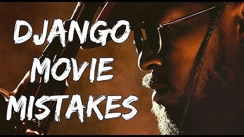 DJANGO UNCHAINED Movie - MOVIE MISTAKES, Fails, Movie Clips and MOVIE MISTAKES