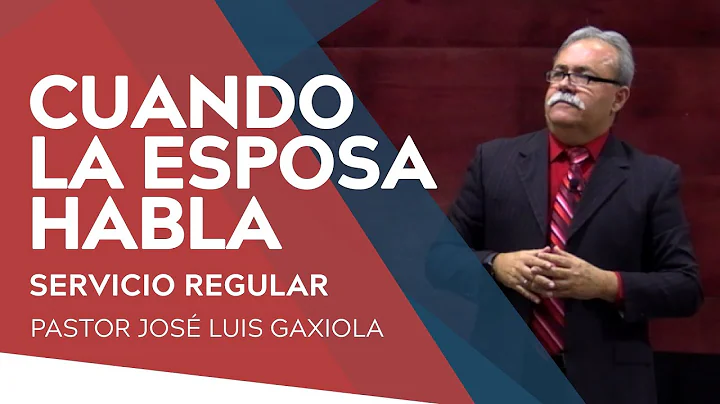 Cuando la esposa habla - Pastor Jos Luis Gaxiola -...