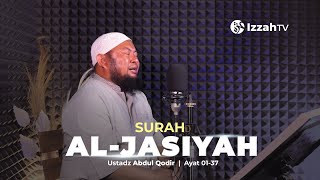 Ustadz Abdul Qodir - Al Jasiyah - Juz 25