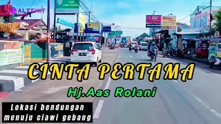 Cinta pertama - Hj.Aas Rolani - Tarling cirebonan - Lok bendungan menuju ciawi gebang