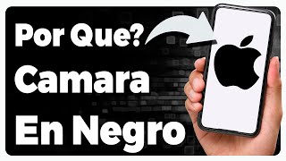 Solucionando Pantalla Negra en la Cámara del iPhone: Causas y Soluciones