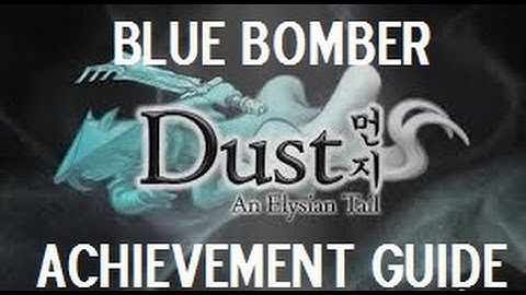 Dust An Elysian Tail - Blue Bomber Trophy / Achievement Guide