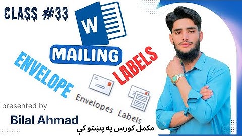 Class #33 Ms Word  In Pashto .Topics : MAILING: ENVELOPE AND LABELS.Ms Word دریديشتم کلاس په پښتو کې