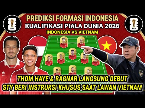 DEBUT PERDANA 2 PEMAIN ABROAD | Prediksi Line Up Timnas Indonesia vs Vietnam Kualifikasi Piala Dunia