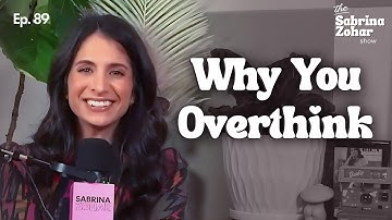 Why You Overthink And How To Stop | Sabrina Zohar