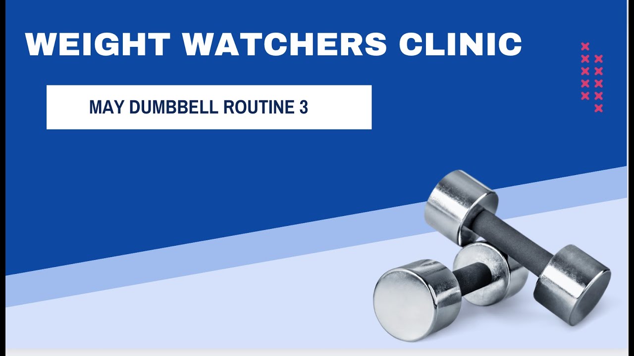 Watcher Routine Weight Watchers Clinic May Dumbbell Routine 3 - YouTube