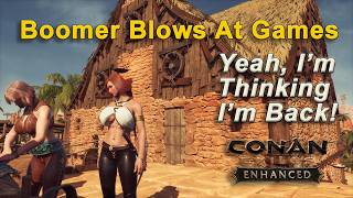 Somehow, Gwylla Returned! Boomer Blows At Games: Conan Exiles EnhancedV2 Part 3