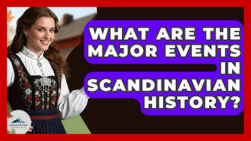 What Are the Major Events in Scandinavian History? - Unmapping Scandinavia