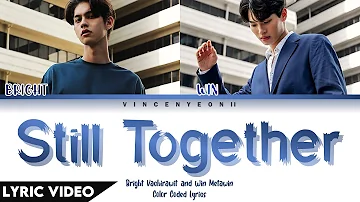 Bright Vachirawit & Win Metawin - ยังคู่กัน (Still Together) l (Thai/Rom/Eng) Lyric Video