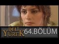 Deli Yürek 64.Bölüm Tek Part İzle (HD)