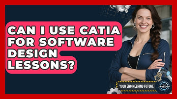 Can I Use CATIA for Software Design Lessons? - Your Engineering Future