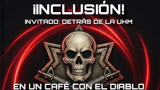 ¡INCLUSIÓN! ¡DISCAPACIDAD E INCLUSIÓN! INVITADO: DETRÁS DE LA UHM... ¡EN UN CAFÉ CON EL DIABLO!