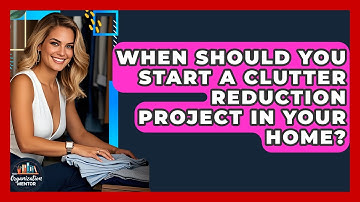 When Should You Start a Clutter Reduction Project in Your Home? | Your Organization Mentor