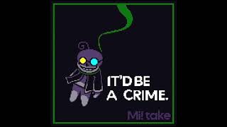 [IT'D BE A CRIME] (MI!-take)