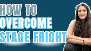 how to overcome stage fright