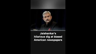 Jaishankar's hilarious dig at biased American newspapers screenshot 5