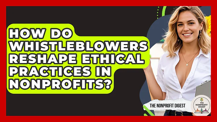 How Do Whistleblowers Reshape Ethical Practices In Nonprofits? - The Nonprofit Digest