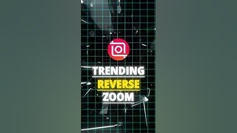 InShot | Trending Reverse Zoom Tutorial 🍃 |