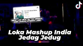 DJ LOKA MASHUP INDIA JEDAG JEDUG FULL BASS PADAT REMIX VIRAL TIK TOK 2022 - DJ LIKIN BREAT