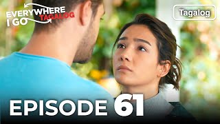 Everywhere I Go EPISODE 61 (Tagalog Dub)