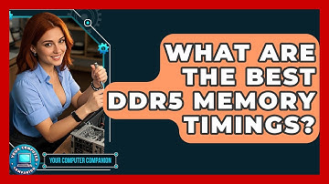 What Are The Best DDR5 Memory Timings? - Your Computer Companion