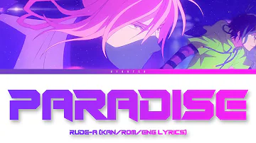 「 Paradise - Rude-α 」KAN/ENG/ROMAJI LYRICS (SK8 the Infinity Opening Full)