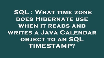 SQL : What time zone does Hibernate use when it reads and writes a Java Calendar object to an SQL TI