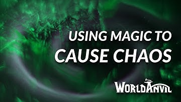Using magic to cause chaos?! | Worldbuilding Questions with World Anvil