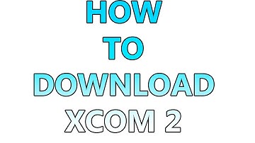 HOW TO DOWNLOAD XCOM 2 FREE