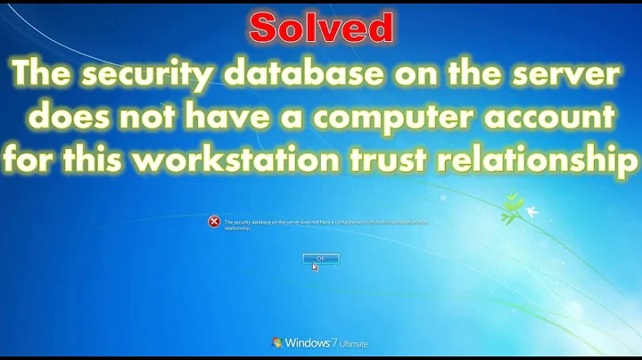 Security database on the server does not have a computer account for this workstation trust