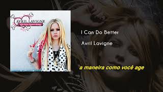 Avril Lavigne  - I Can Do Better | Áudio | Legendado | Tradução