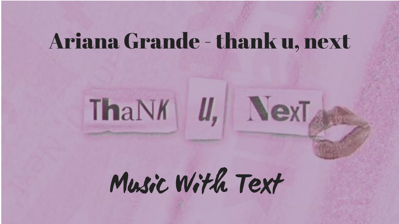 Ariana Grande Thank U Next Tekst Ariana Grande - thank u, next | Music With Text - YouTube