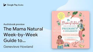 The Mama Natural Week-by-Week Guide to… by Genevieve Howland · Audiobook preview