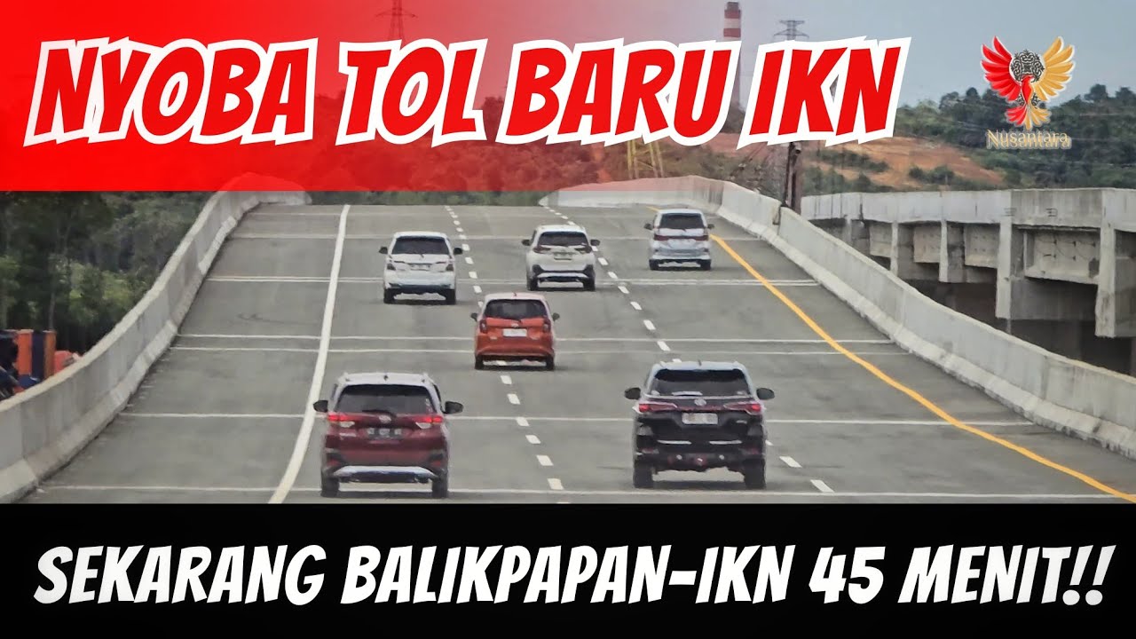 Inilah Rute Balikpapan ke IKN Lewat Tol Baru, Dari 2 Jam Jadi 45 Menit !! 