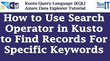 How to use Search Operator in Kusto to find Records for specific Keywords | Kusto Tutorial (KQL)