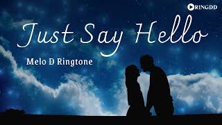 Just Say Hello – Melo D Ringtone | Ringdd