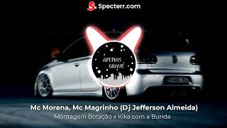 Montagem Botação x Kika com a Bunda - Mc Morena, Mc Magrinho (Dj Jefferson Almeida)