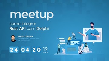 Meetup: Como integrar Rest API com Delphi