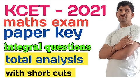 kcet 2021 exam mathematics integral questions with solutions key by dg sir part 4! with short cuts