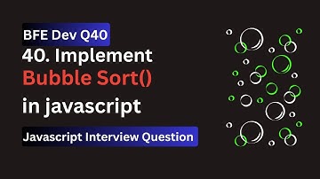BFE.dev Q40: Implement Bubble Sort in JavaScript | Interview Series