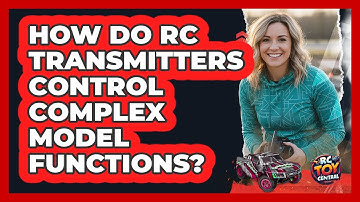 How Do RC Transmitters Control Complex Model Functions? - RC Toy Central