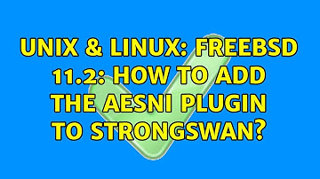 Unix & Linux: FreeBSD 11.2: how to add the aesni plugin to strongswan?