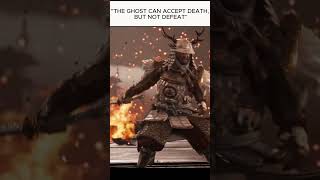 "THE GHOST CAN ACCEPT DEATH, BUT NOT DEFEAT"