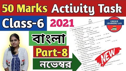 Class-6 Bengali(বাংলা) Part-8//50 Marks Compilation Activity Task- November//Unique Learning Lab